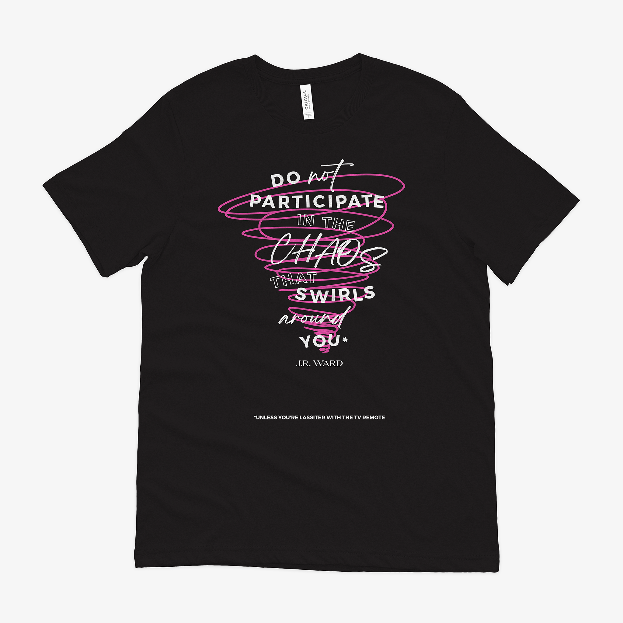 a black shirt with the words "Do not participate in the chaos that swirls around you" emblazoned on the front in a swirling pattern in hot pink