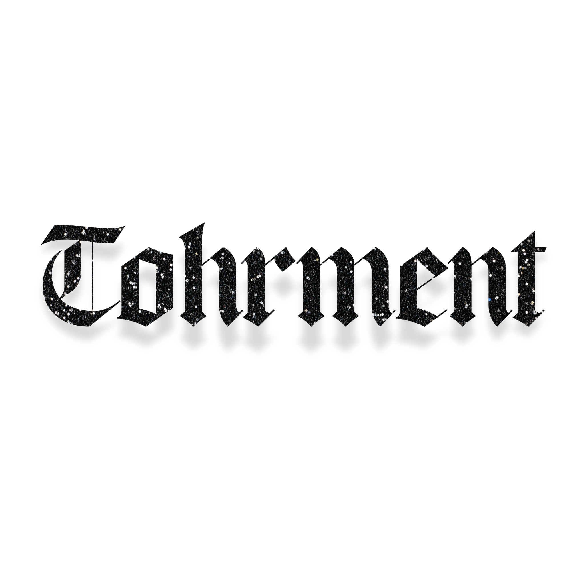 'Tohrment' black glitter decal on a white background