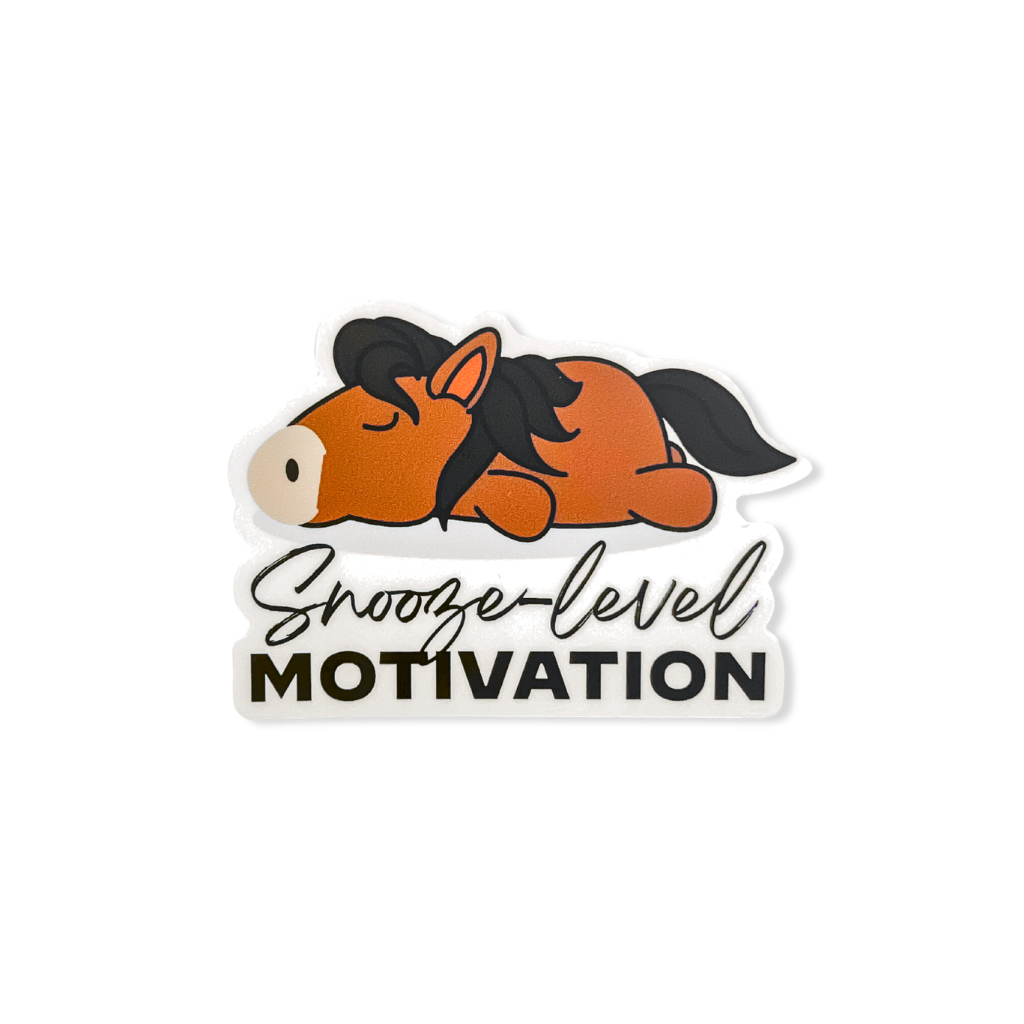 a cartoon brown horse asleep on his belly. "Snooze-level motivation" text in black on the bottom