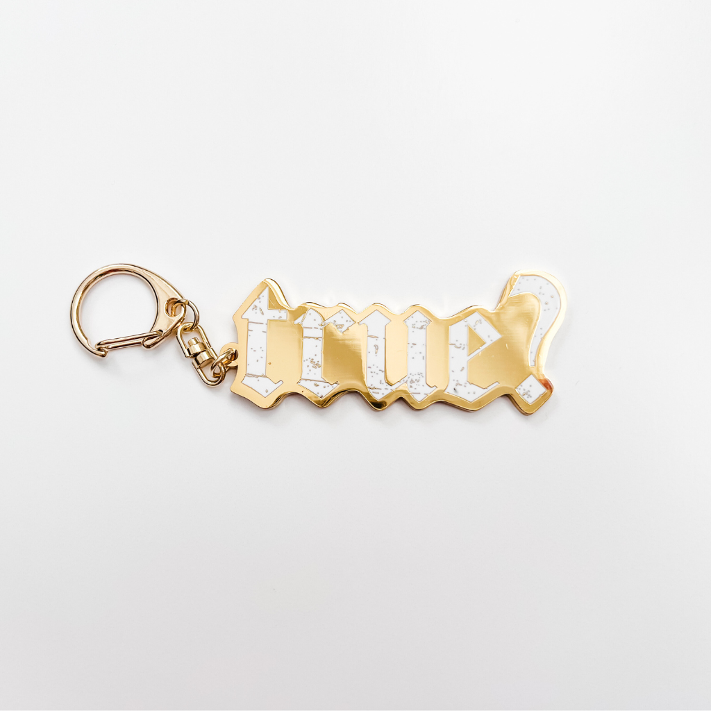 "True?" 3" Keychain