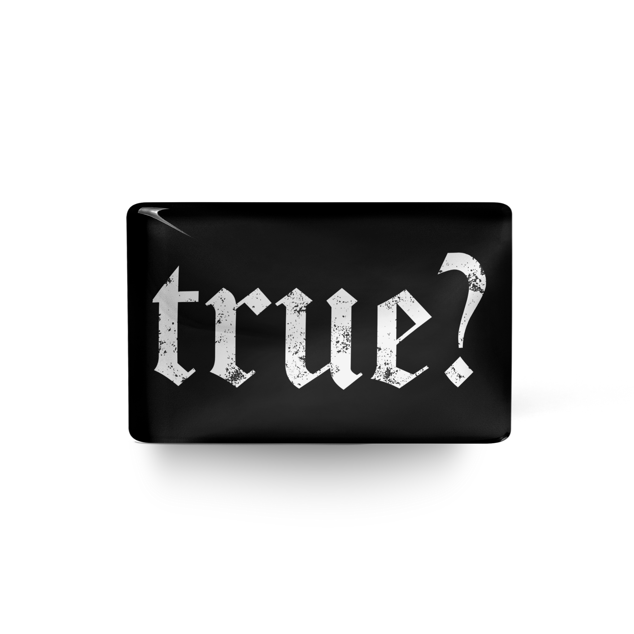 "true?" Acrylic Magnet